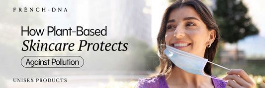 How Plant-Based Skincare Protects Against Pollution