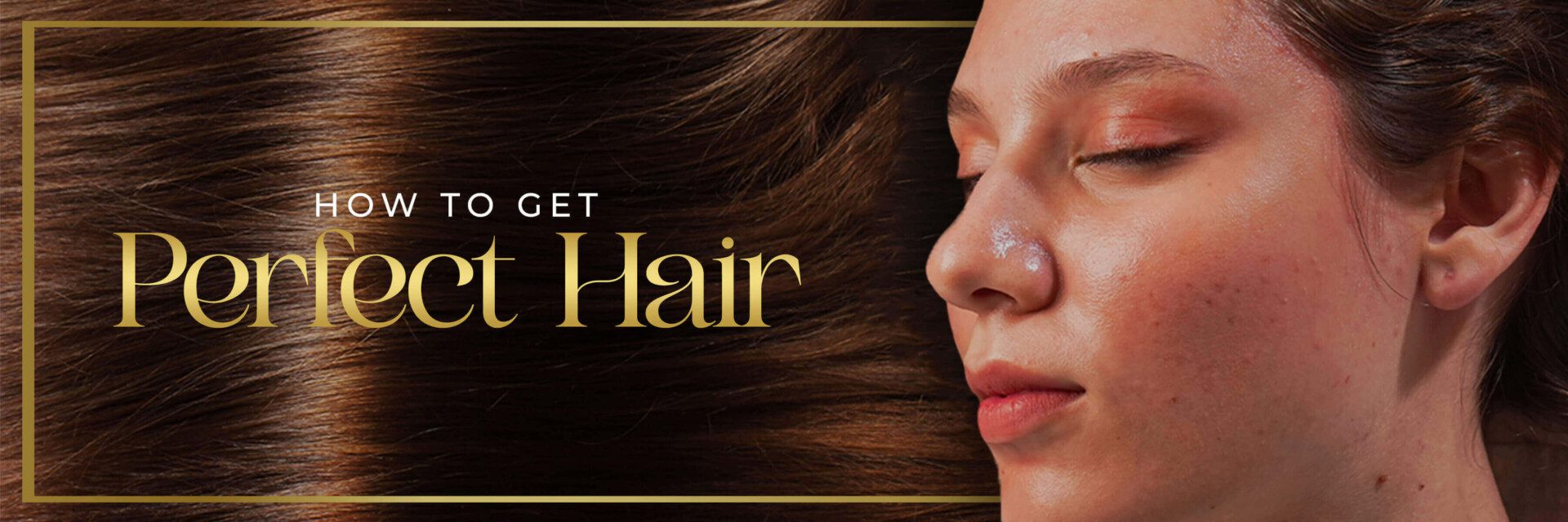 How to Get Perfect Hair