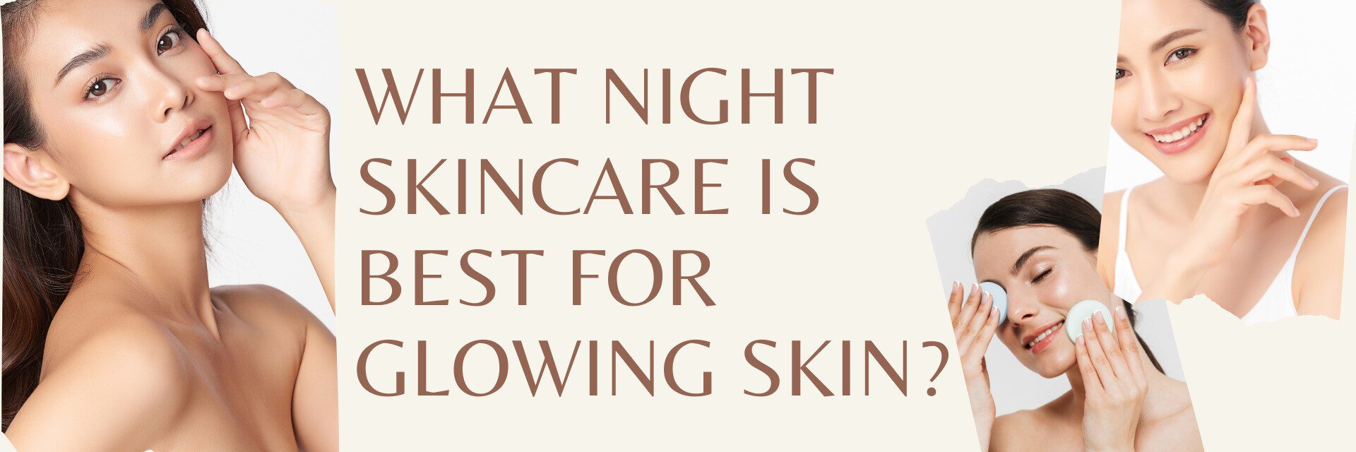 What Night Skincare Is Best for Glowing Skin?
