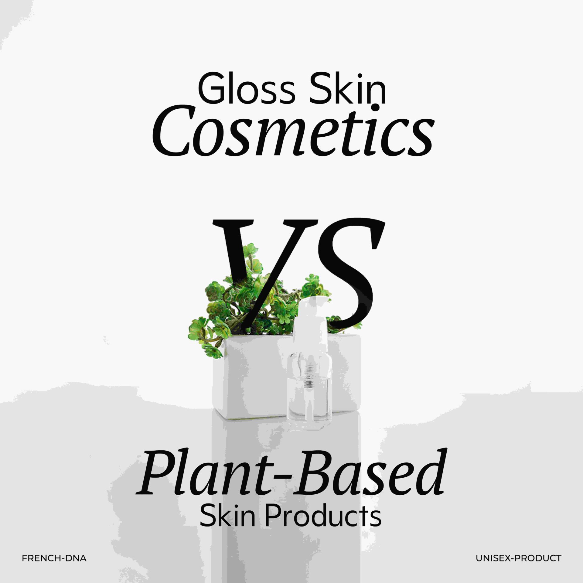 Gloss Skin Cosmetics vs. Plant-Based Skin Products: What Should You Choose?