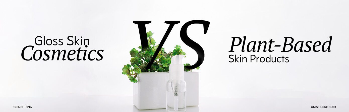 Gloss Skin Cosmetics vs. Plant-Based Skin Products