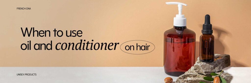 When to Use Oil and Conditioner on Hair