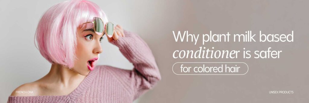 Why Plant milk Based Conditioner Is Safer for Colored Hair