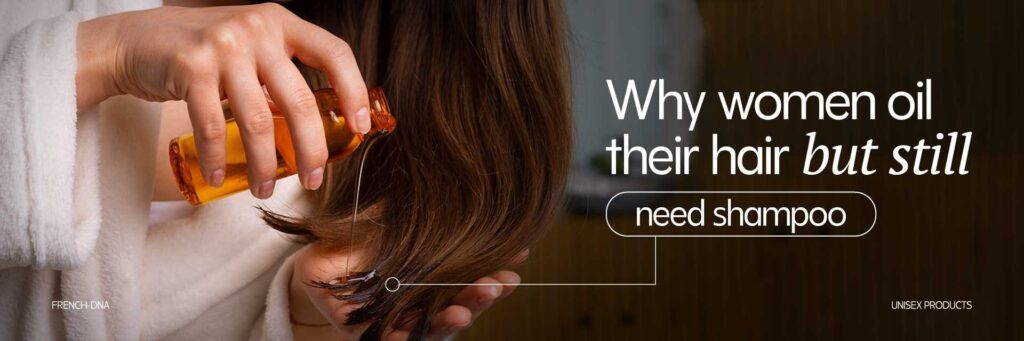 Why Women Oil Their Hair but Still Need Shampoo